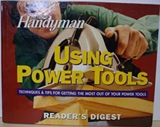 Using Power Tools Family Handyman Magazine Editors Reader's Diges