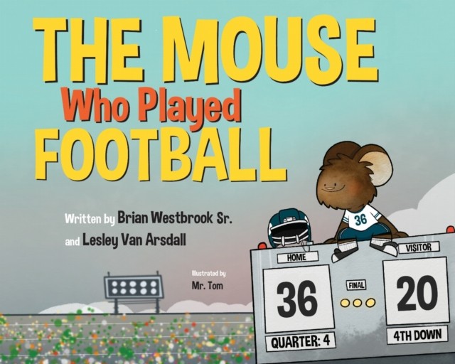 The Mouse Who Played Football by Brian Westbrook Sr. HARDBACK 9781439922392