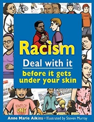 Racism : Deal with It Before It Gets under Your Skin Anne Marie A