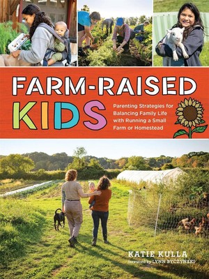 Farm-Raised Kids: Parenting Strategies for Balancing Family Life with Running a