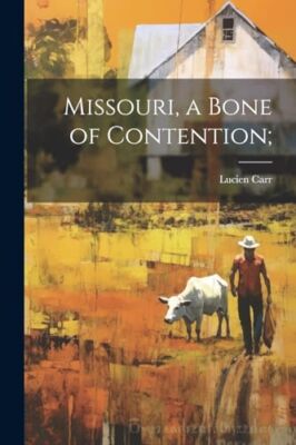Carr - Missouri a Bone of Contention  - New paperback or softback - 8 - X555z