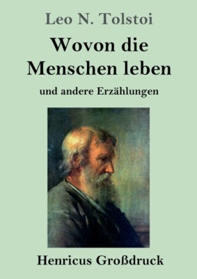 Wovon Die Menschen Leben (Gro?Druck): Und Andere Erz?Hlungen