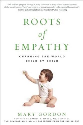 Roots of Empathy: Changing the World Child by Child by Mary Gordon (English) Pap