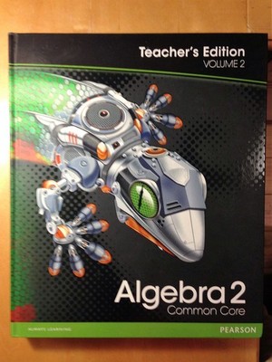 Algebra 2, Common Core, Teacher's Edition, Volume 2