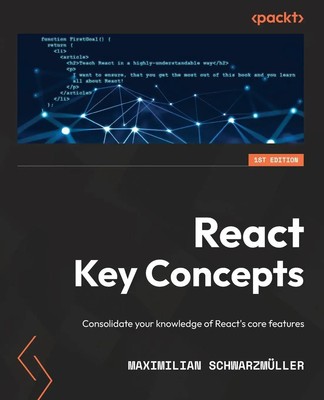 React Key Concepts Consolidate your knowledge of React's core features Buch 2022