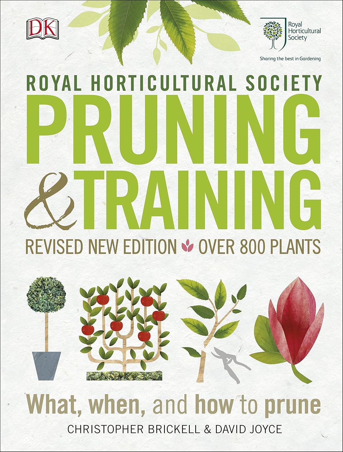 RHS Pruning and Training: Revised New Edition; Over 800 Plants; What, When, and