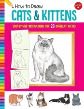 How to Draw Cats  Kittens: Step-by-step instructions for 20 different kitties b