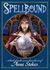 Spellbound: A Book of Spells Woven from the Art of Anne Stokes, Stokes, Anne & W