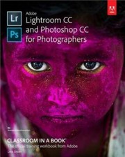 Adobe Lightroom CC and Photoshop CC for Photographers Classroom in a Book - GOOD