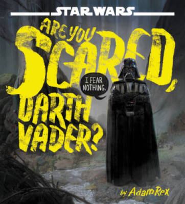 Star Wars Are You Scared, Darth Vader? - Hardcover By Rex, Adam - GOOD
