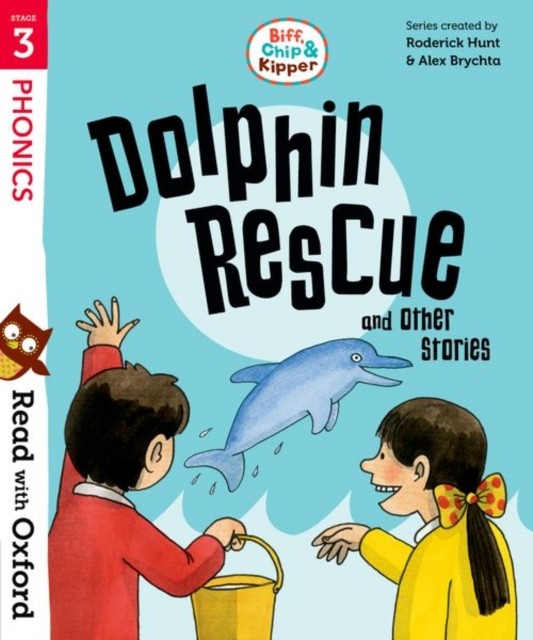 Read with Oxford: Stage 3: Biff, Chip and Kipper: Dolphin Rescue and Other