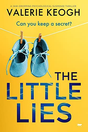 The Little Lies: a jaw-dropping psychological suspense thriller - Keogh, Valerie