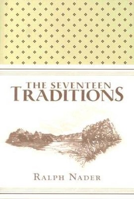 The Seventeen Traditions - Hardcover By Nader, Ralph - VERY GOOD