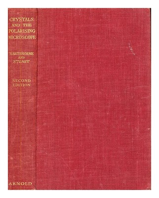 HARTSHORNE, NORMAN HOLT Kristalle und das Polarisationsmikroskop: ein Handbuch für