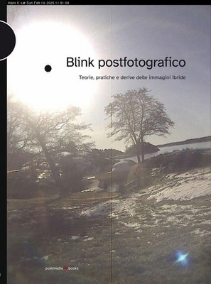 Blink postfotografico. Teorie, pratiche e derive delle immagini ibride