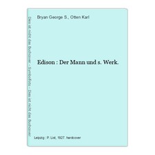 Edison: The Man and S. Work. Bryan George S. and Karl, Otten:
