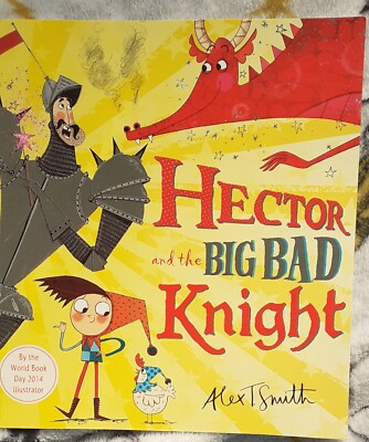 Hector and the Big Bad Knight by Alex T. Smith (Paperback, 2014)