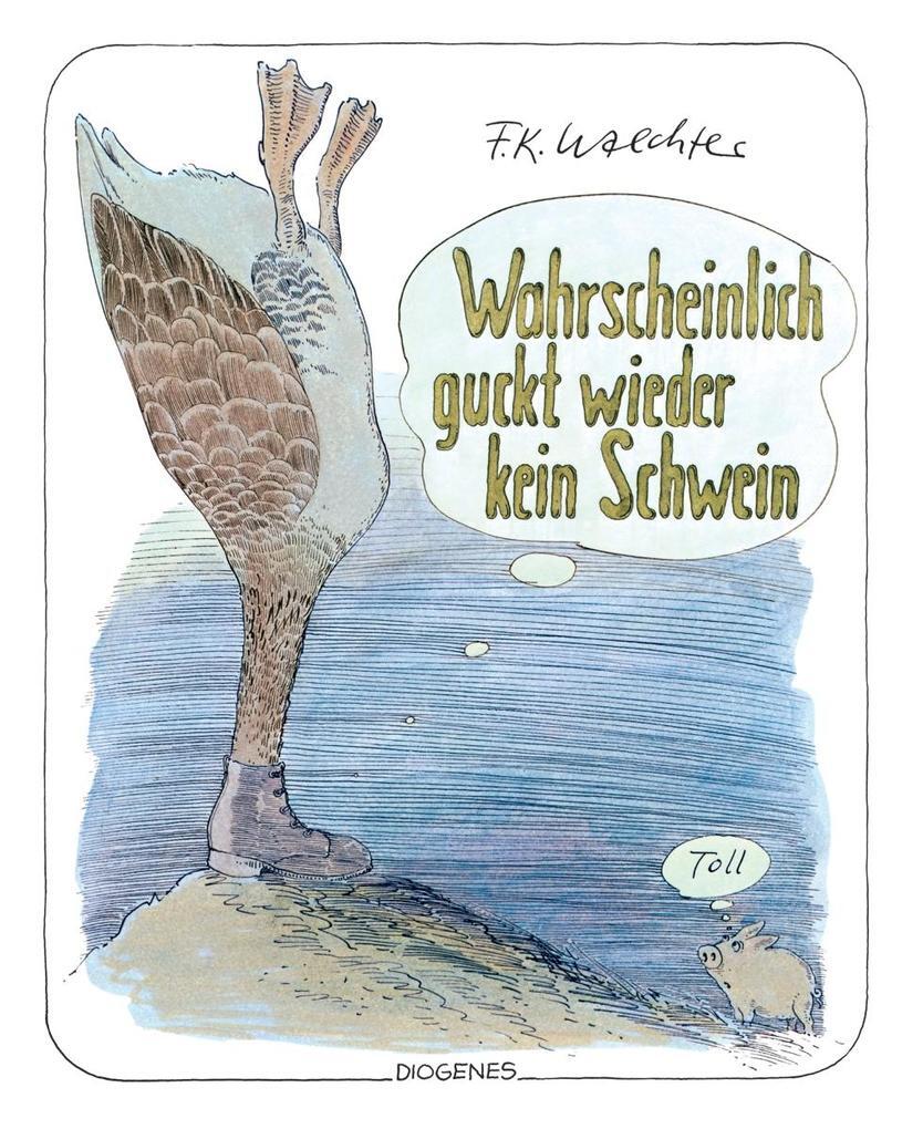 Wahrscheinlich Guckt Wieder Kein Schwein | F. K. Waechter | 2012 |