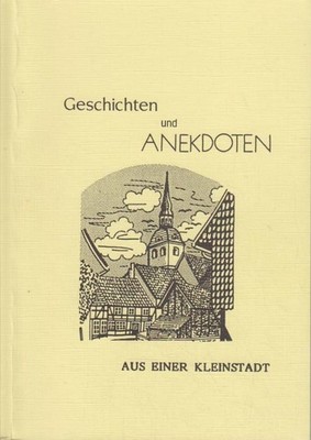 Geschichten und Anekdoten aus einer Kleinstadt. [Bockenem] Friedrich Brinkmann: