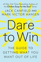 Dare To Win The Guide To Getting What You Want Out Of Life Jack Canfield (U. A.)