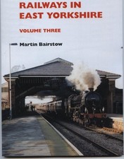 Railways in East Yorkshire :Volume 3, Bairstow, Martin