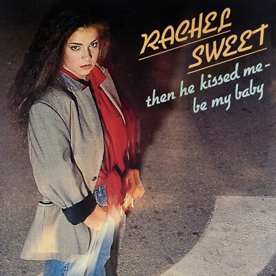 7'' RACHEL SWEET Then He Kissed Me-Be My Baby CV CRYSTALS RONETTES 1981 like NEW!