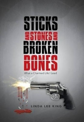 Linda Lee King Sticks and Stones and Broken Bones (Gebundene Ausgabe)