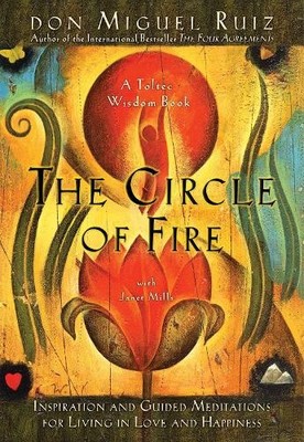 Don Miguel Ruiz Janet Mills The Circle of Fire (Taschenbuch) Toltec Wisdom Book