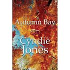 Autumn Bay 9781451286465 by Cyndie Jones Paperback