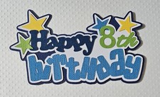 Happy Birthday Boy 8th Title. Scrapbook, Card Making Paper Piecing