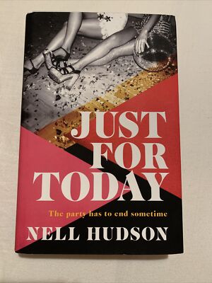 Just For Today: The party has to end sometime by Nell Hudson New Book RRP £19