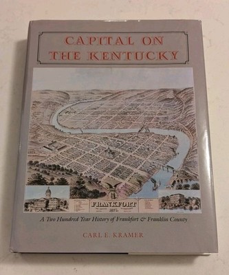 Capital on the Kentucky: A Two Hundred Year History of Frankfort & Franklin... 
