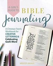 A Girl's Guide To Bible Journaling: A Christian. Duran**