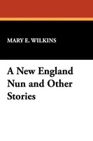 Mary E. Wilkins | A New England Nun And Other Stories | Taschenbuch | Englisch