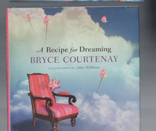 A RECIPE FOR DREAMING by BRYCE COURTENAY , HC/DJ , illus ANIE WILLIAMS