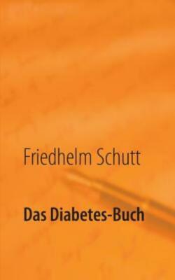 Das Diabetes-Buch: Diabetes Verstehen Und Damit Leben