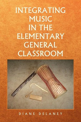 Integrating Music in the Elementary General Classroom Diane Delaney Taschenbuch
