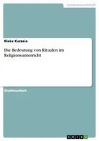 Rieke Kurzeia | Die Bedeutung Von Ritualen Im Religionsunterricht | Taschenbuch