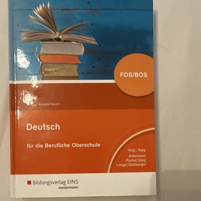Deutsch für die Berufliche Oberschule FOS/BOS Bayern, Bildungsverlag EINS