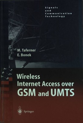 Wireless internet access over GSM and UMTS. Taferner, Manfred and Ernst Bonek: