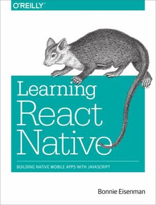 Learning React Native : Building Native Mobile Apps with JavaScri