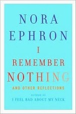 I Remember Nothing: and Other Reflections - 0307595609, hardcover, Nora Ephron