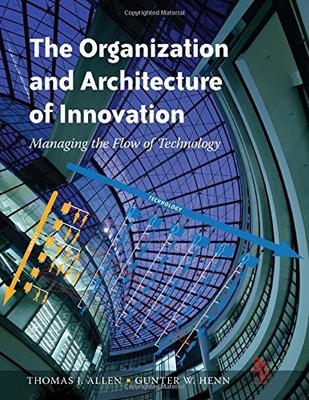The Organization and Architecture of Innovation: Managing the Fl