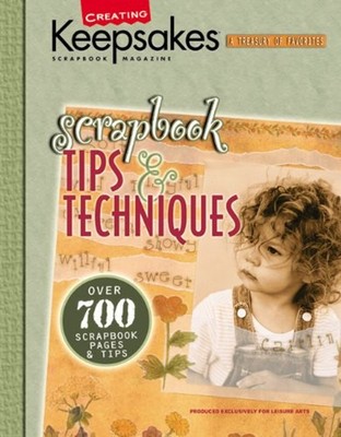 Scrapbook Tips and Techniques : Presenting over 700 of the Best S