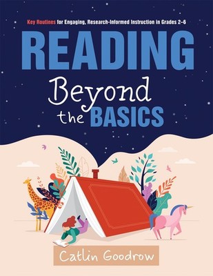 Reading Beyond the Basics: Key Routines for Engaging, Research-Informed Inst...
