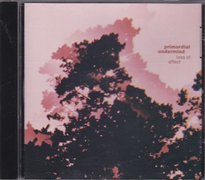 PRIMORDIAL UNDERMIND - Loss of affect CD