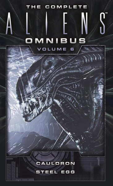 The Complete Aliens Omnibus | Volume Six (Cauldron, Steel Egg) | Diane Carey-image