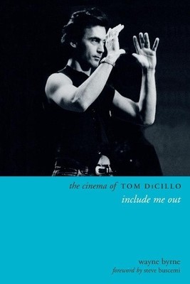Das Kino von Tom DiCillo: Include Me Out (Regisseurschnitte) von Wayne Byrne