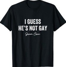 I Guess He's Not Gay Groom Crew Bachelor Party Stag Mens T-Shirt