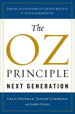 The Oz Principle - Next Generation: Taking Accountability for Key Results, C-...